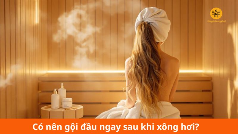 có nên gội đầu sau khi xông hơi